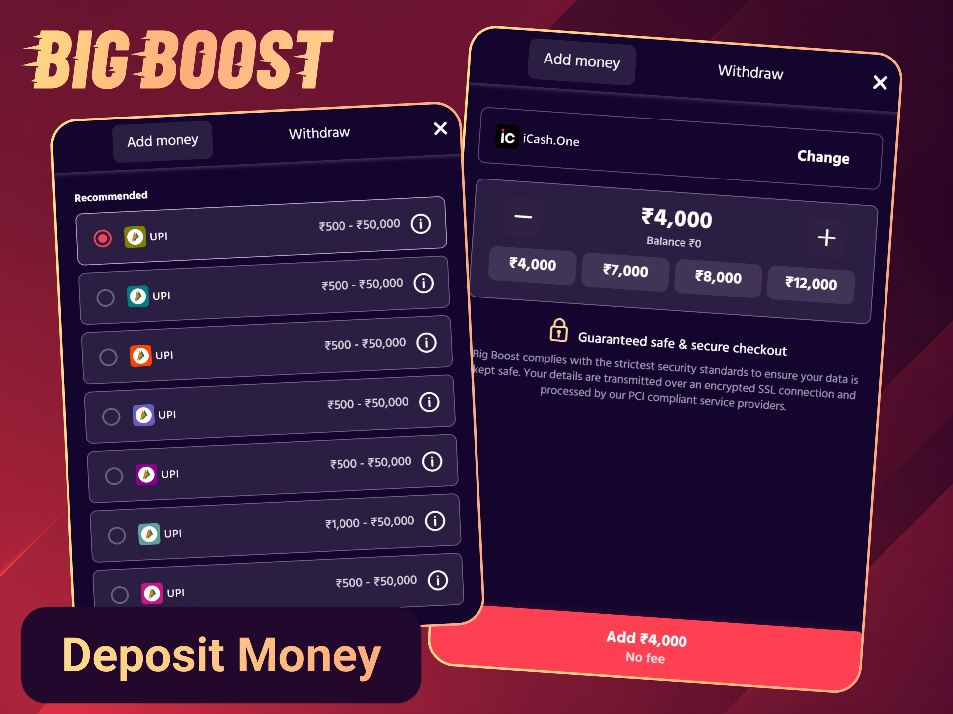 Fund your Big Boost account with any of provided deposit methods.